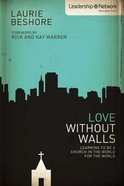 Love Without Walls (Leadership Network Innovation Series) eBook
