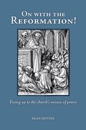 On With the Reformation!: Facing Up to the Church's Misuse of Power eBook