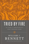 Tried By Fire: The Story of Christianity's First Thousand Years eBook