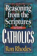 Reasoning From the Scriptures With Catholics eBook