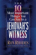 The 10 Most Important Things You Can Say to a Jehovah's Witness eBook