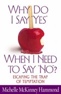 Why Do I Say "Yes" When I Need to Say "No"? eBook