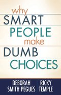 Why Smart People Make Dumb Choices eBook