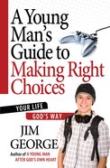 A Young Man's Guide to Making Right Choices eBook
