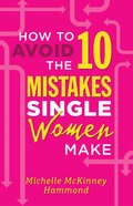 How to Avoid the 10 Mistakes Single Women Make eBook
