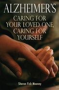 Alzheimer's: Caring For Your Loved One, Caring For Yourself eBook