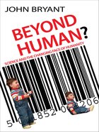 Beyond Human: Science and the Changing Face of Humanity eBook
