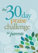 The 30-Day Praise Challenge For Parents eBook