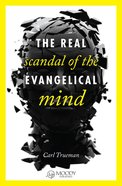 The Real Scandal of the Evangelical Mind eBook