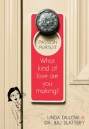 Passion Pursuit: What Kind of Love Are You Making? eBook