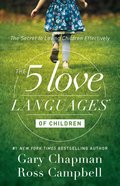 The 5 Love Languages of Children: The Secret to Loving Children Effectively eBook
