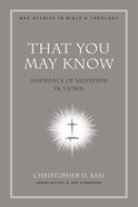 That You May Know (#05 in New American Commentary Studies In Bible And Theology Series) eBook