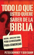 Todo Lo Que Usted Quiere Saber De La Biblia (Spanish) (Spa) (Everything You Want To Know About The Bible) eBook