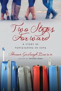 Two Steps Forward: A Story of Persevering in Hope (#02 in Sensible Shoes Series) eBook