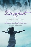 Barefoot: A Story of Surrendering to God (#03 in Sensible Shoes Series) eBook
