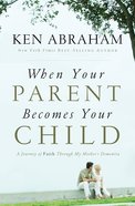 When Your Parent Becomes Your Child eBook