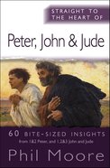 Peter, John and Jude - 60 Bite-Sized Insights (Straight To The Heart Of Series) eBook
