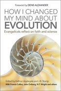How I Changed My Mind About Evolution: Evangelicals Reflect on Faith and Science eBook