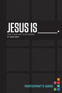 Jesus is (Participant's Guide) eBook