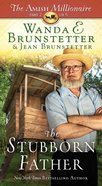 The Stubborn Father (Large Print) (#02 in The Amish Millionaire Series) Hardback
