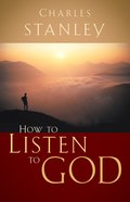 How to Listen to God (Charles Stanley Discipleship Series) eBook
