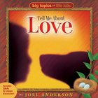 Tell Me About Love (Big Topics For Little People Series) eBook