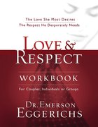 Love & Respect: The Love She Most Desires, the Respect He Desperately Needs (Workbook) eBook