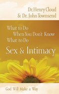 Sex & Intimacy (What To Do When You Dont Know What To Do Series) eBook