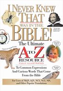I Never Knew That Was in the Bible! (Ultimate A To Z Resource Series) eBook