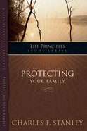 Protecting Your Family (Life Principles Study Series) eBook