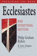 Ecclesiastes - Why Everything Matters (Preaching The Word Series) eBook