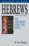 Hebrews - An Anchor For the Soul (Volume 1) (Preaching The Word Series) eBook