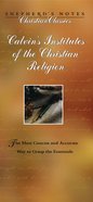 Calvin's Institutes of the Christian Religion (Shepherd's Notes Christian Classics Series) eBook