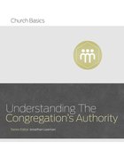 Understanding the Congregation's Authority (Church Basics Series) eBook