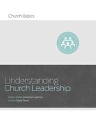 Understanding Church Leadership (Church Basics Series) eBook