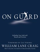 On Guard: Defending Your Faith With Reason and Precision eBook