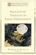 Apocalyptic Thought in Early Christianity (Holy Cross Studies In Patristic Theology And History Series) eBook