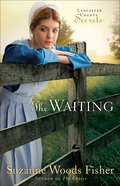 The Waiting (#02 in Lancaster County Secrets Series) eBook