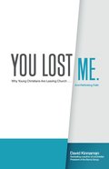 You Lost Me: Why Young Christians Are Leaving Church...And Rethinking Faith eBook