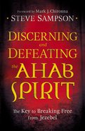 Discerning and Defeating the Ahab Spirit eBook