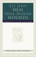 Let Jesus Heal Your Hidden Wounds eBook