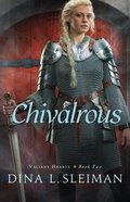 Chivalrous (#02 in Valiant Hearts Series) eBook