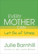 Every Mother Can Let Go of Stress eBook