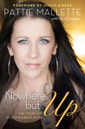Nowhere But Up: The Story of Justin Bieber's Mom eBook