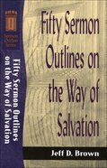 Sos: Fifty Sermon Outlines on the Way of Salvation (Sermon Outline Series) eBook