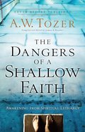 The Dangers of a Shallow Faith (New Tozer Collection Series) eBook