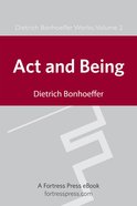 Act and Being (#02 in Dietrich Bonhoeffer Works Series) eBook