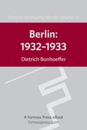 Berlin: 1932-1933 (#12 in Dietrich Bonhoeffer Works Series) eBook