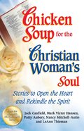 Chicken Soup For the Christian Woman's Soul (Chicken Soup For The Soul Series) eBook