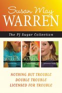 Nothing But Trouble / Double Trouble / Licensed For Trouble (Pj Sugar Series) eBook